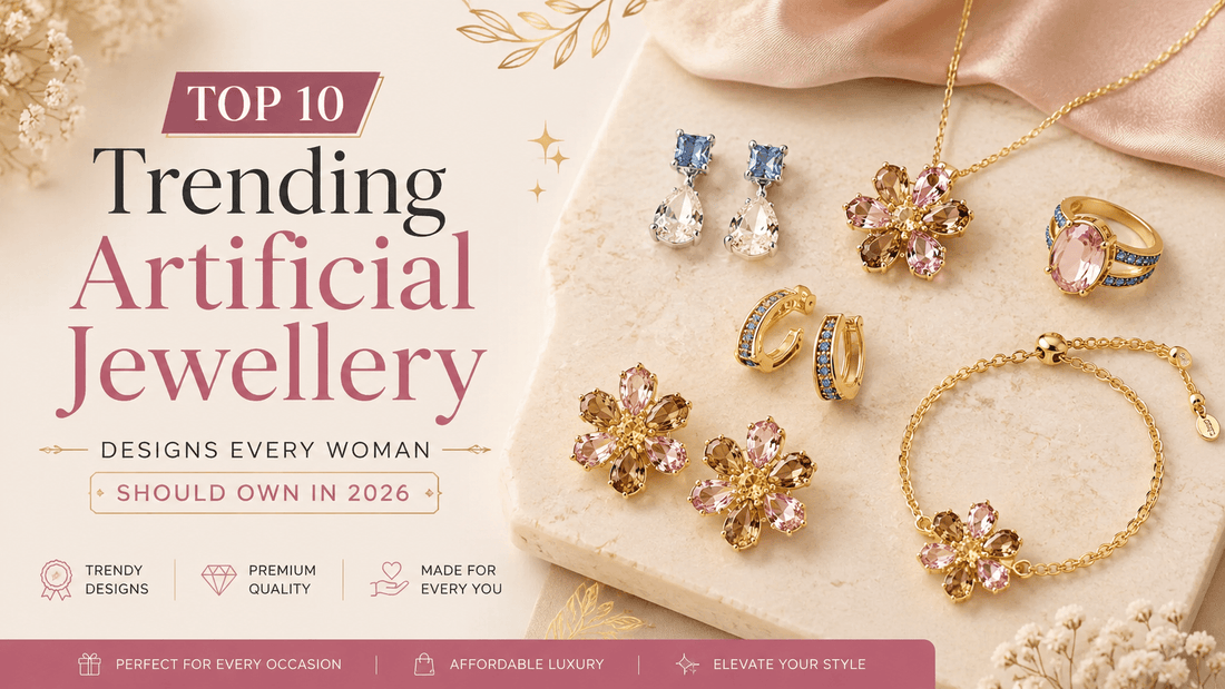 Top 10 Trending Artificial Jewellery Designs Every Woman Should Own in 2026